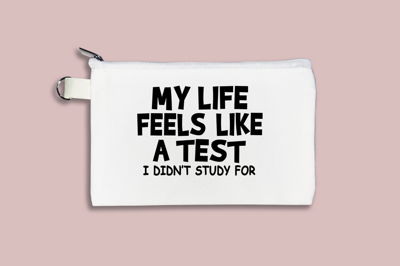 My Life Feels Like a Test Cosmetic Bag