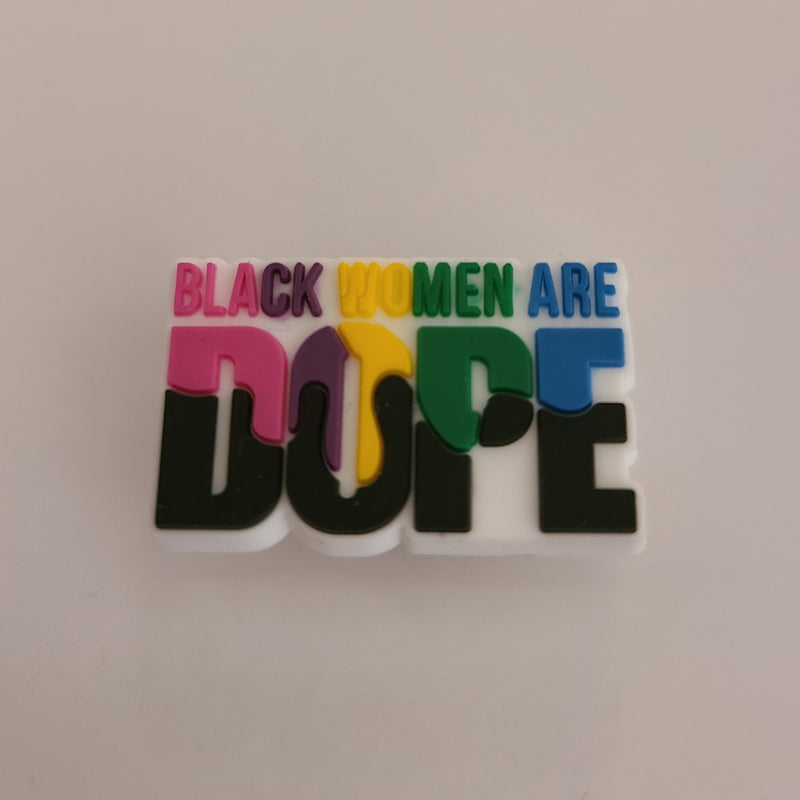 Black Women are Dope Shoe Charm