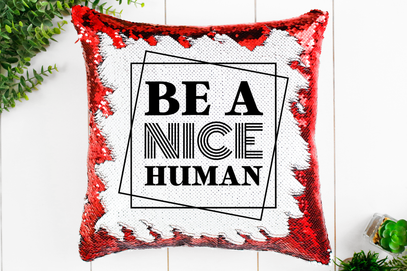 Be a Nice Human Sequin Pillow