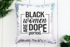 Black Women are Dope Period Sequin Pillow