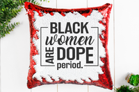 Black Women are Dope Period Sequin Pillow