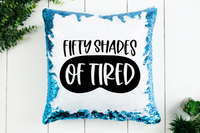 Fifty Shades of Tired Sequin Pillow