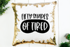 Fifty Shades of Tired Sequin Pillow