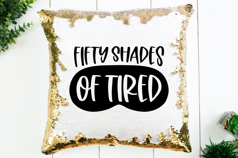 Fifty Shades of Tired Sequin Pillow