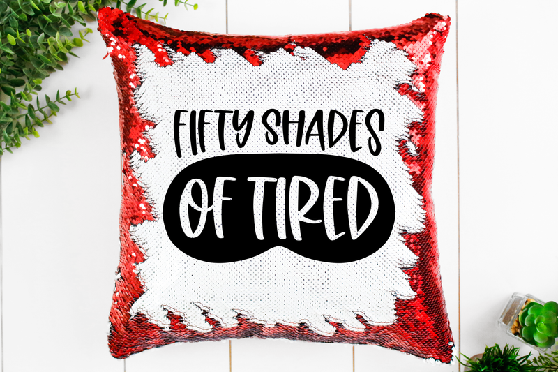 Fifty Shades of Tired Sequin Pillow