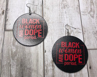 Black Women Are Dope PERIOD Wooden Earrings