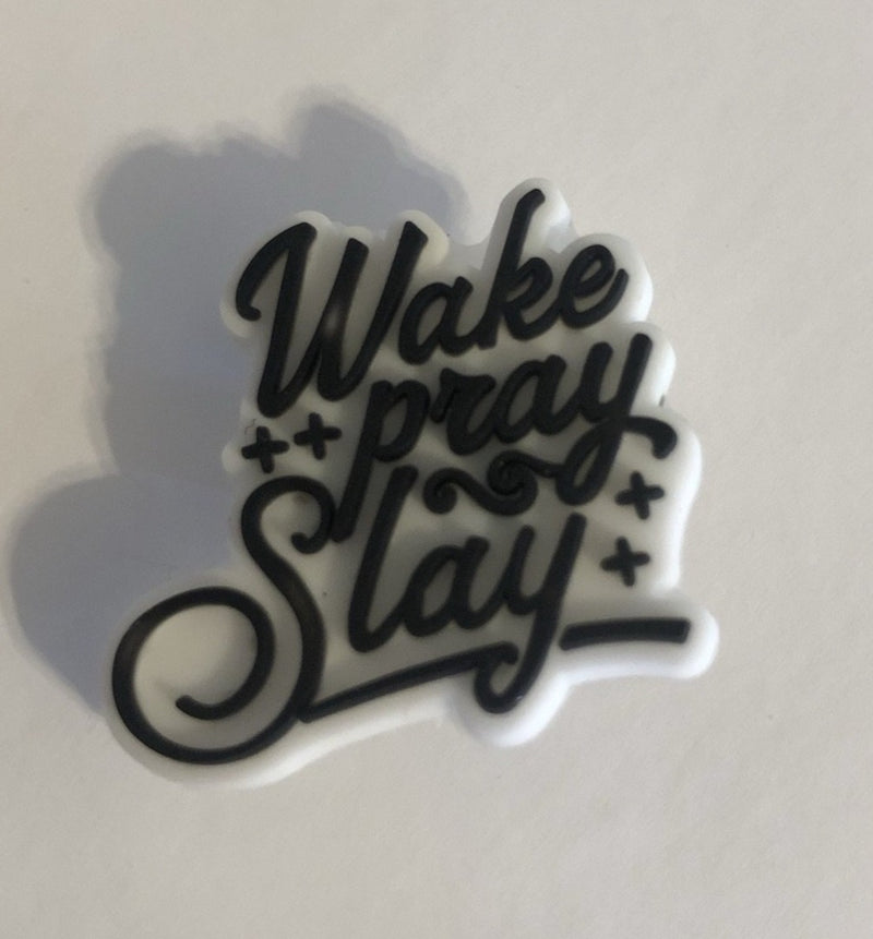 Wake, Pray, Slay Shoe Charm