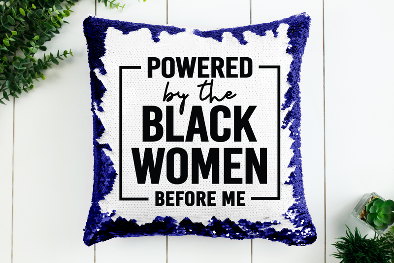 Powered By the Black Women Before Me Sequin Pillow