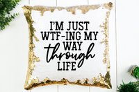 WTF-ing My Way Through Life Sequin Pillow