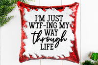 WTF-ing My Way Through Life Sequin Pillow