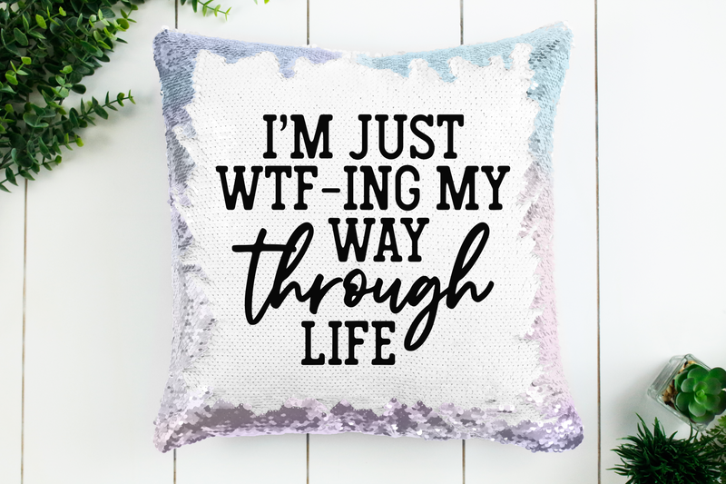 WTF-ing My Way Through Life Sequin Pillow