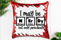 I May Be Nerdy, Periodically Sequin Pillow