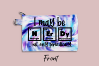 I May Be Nerdy, Periodically Personalized Cosmetic Bag